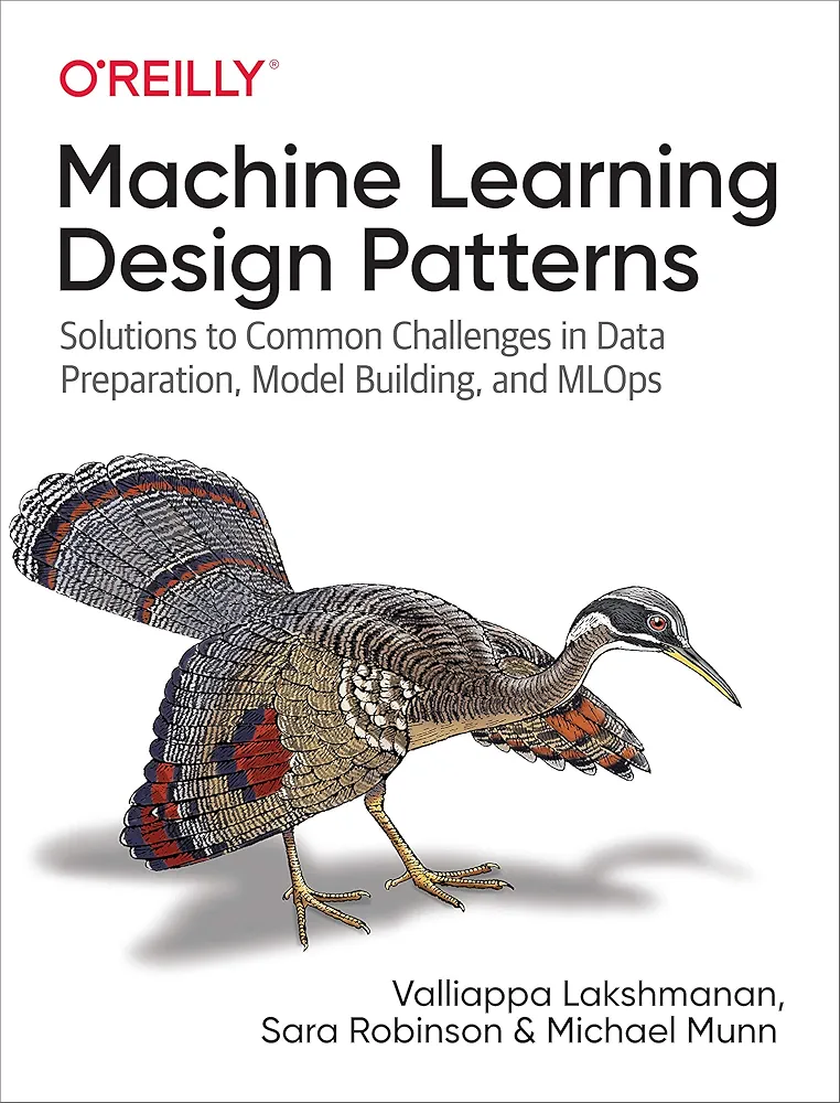 Machine Learning Design Patterns
Book by Michael Munn, Sara Robinson