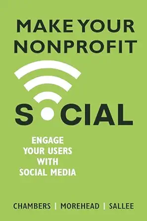 Make Your Business Social: Engage Your Customers With Social Media By Lindsay Chambers, Jennifer Morehead & Heather Sallee