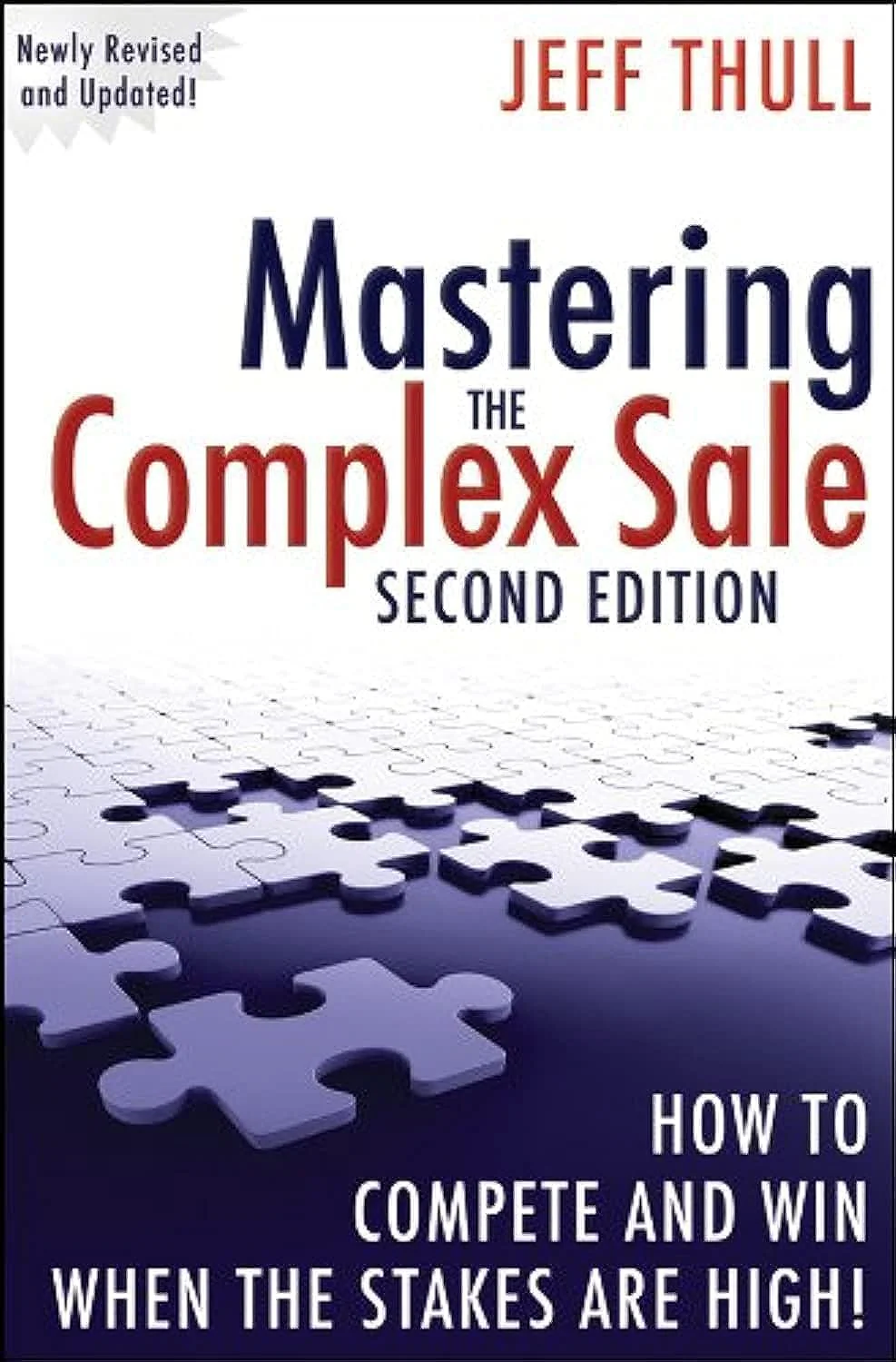 Mastering the Complex Sale: How to Compete and Win When the Stakes are High! Second Edition Book by Jeff Thull
