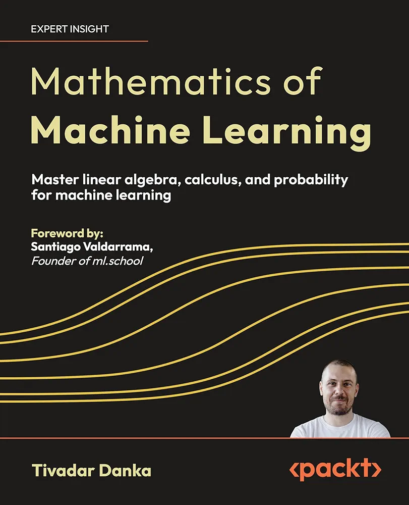 Mathematics for Machine Learning
Book by A. Aldo Faisal, Cheng Soon Ong, and Marc Peter Deisenroth