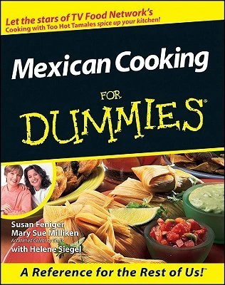 Mexican Cooking for Dummies By Mary Sue Milliken , Mary Sue Milliken , Helene Siegel