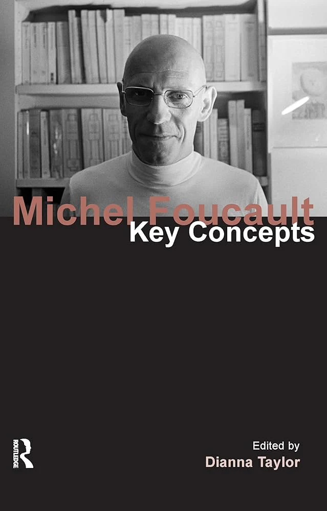 Michel Foucault: Key Concepts by philosopher Dianna Taylor