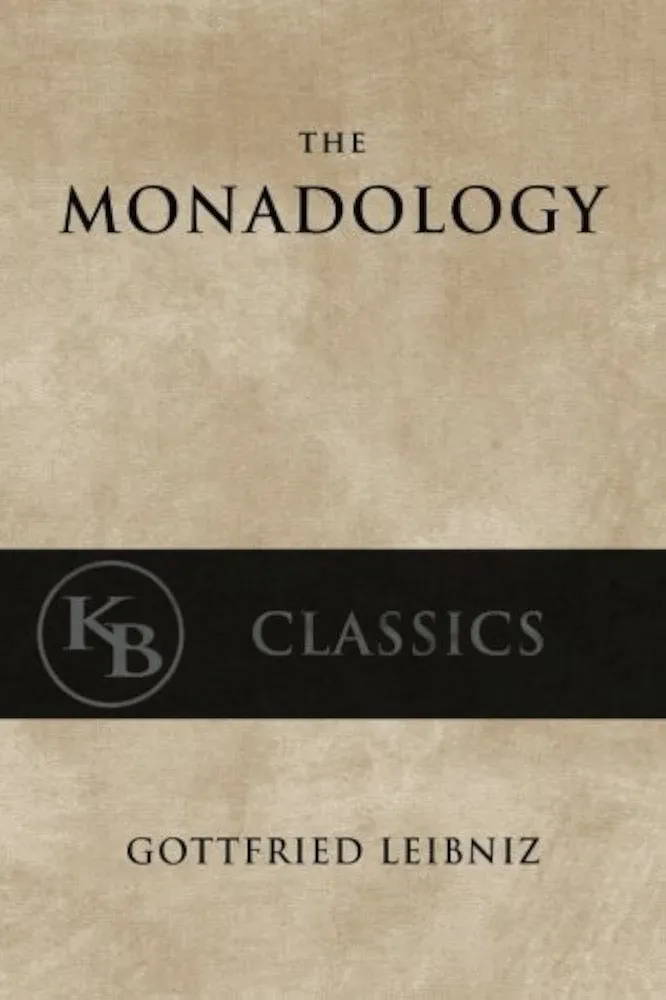 Monadology
by Gottfried Wilhelm Leibniz