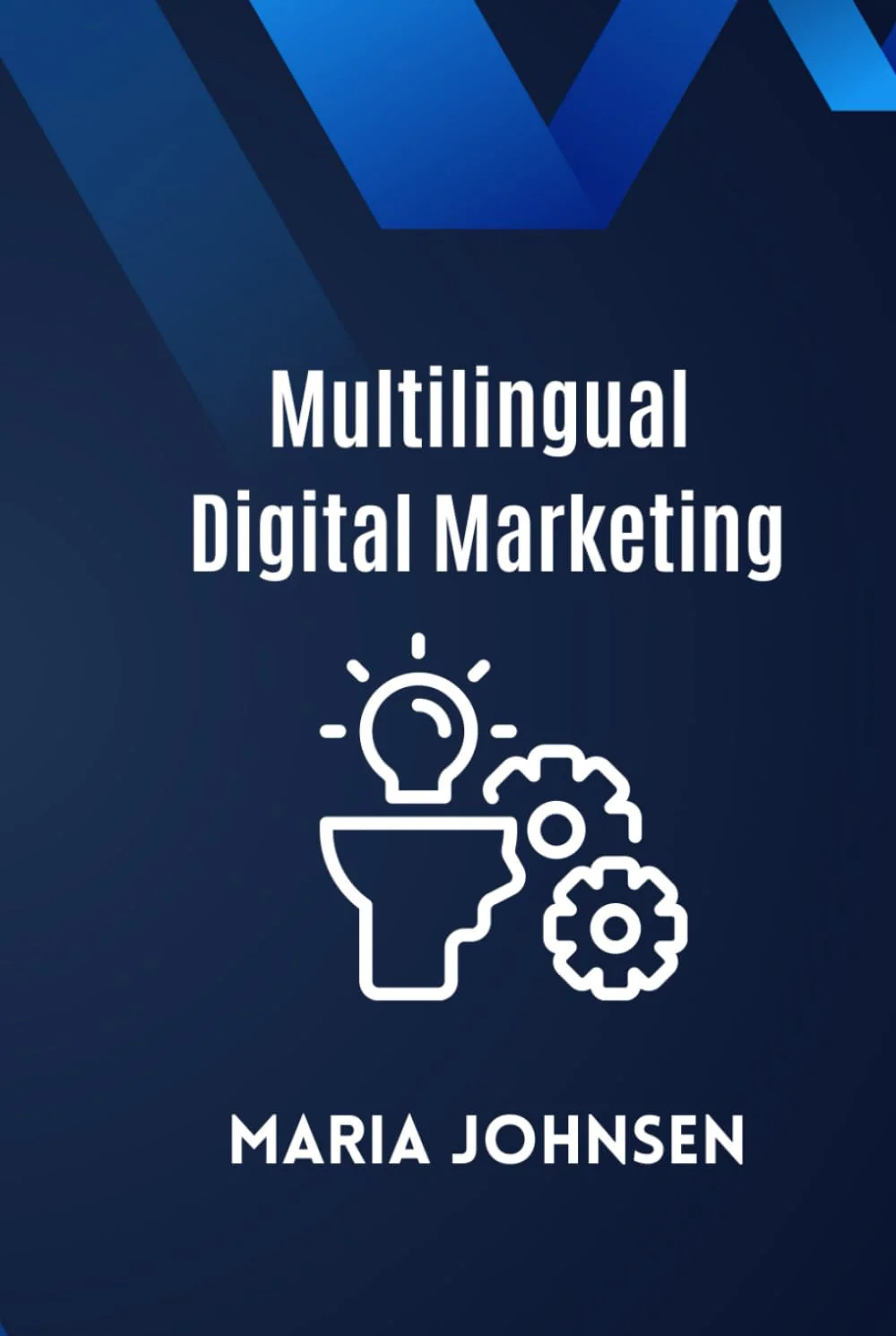Multilingual Digital Marketing: Become The Market Leader By Maria Johnsen