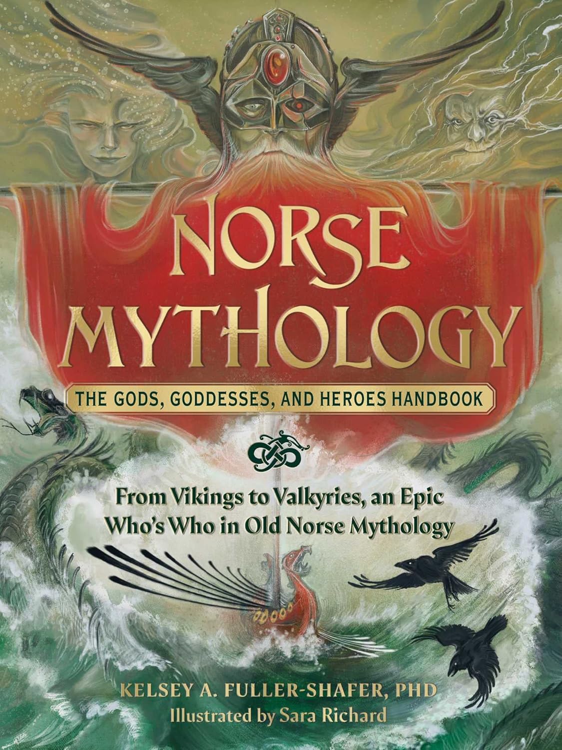 Norse Mythology: The Gods, Goddesses, and Heroes Handbook by Kelsey A. Fuller-Shafer PhD