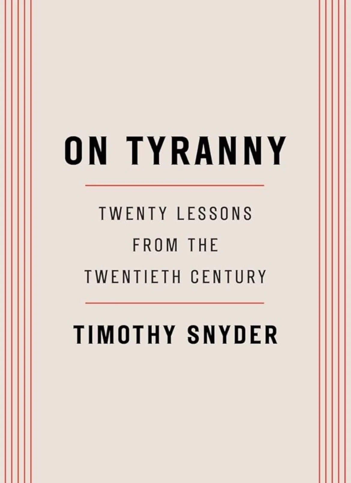 On Tyranny: Twenty Lessons from the Twentieth Century
By Timothy Snyder