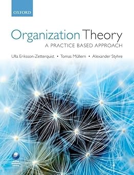 Organization Theory: A Practice Based Approach