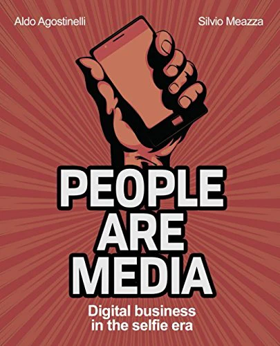 People are Media: Digital Business in the Selfie Era