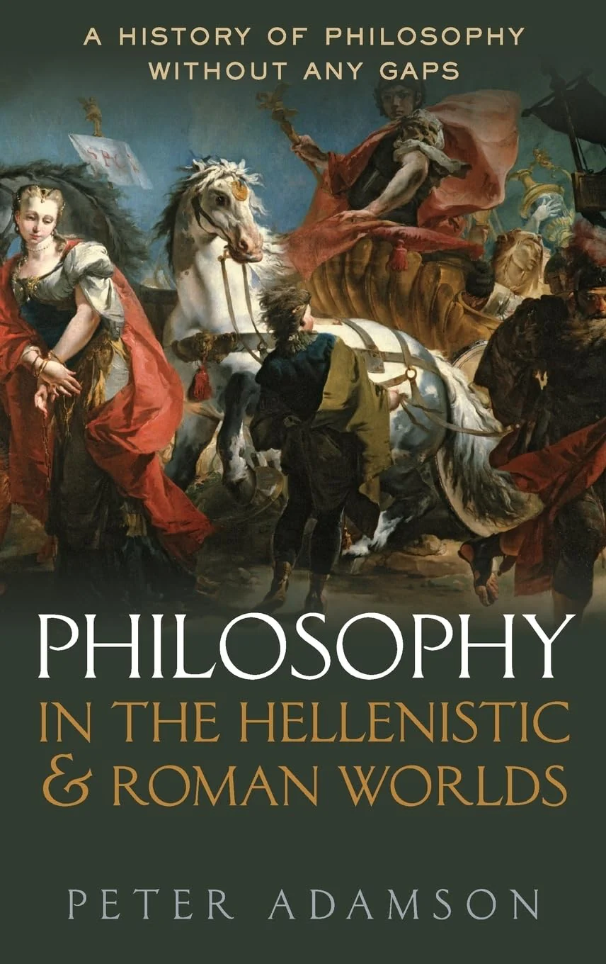 Peter Adamson Philosophy in the Hellenistic and Roman Worlds: A History of philosophy without any gaps