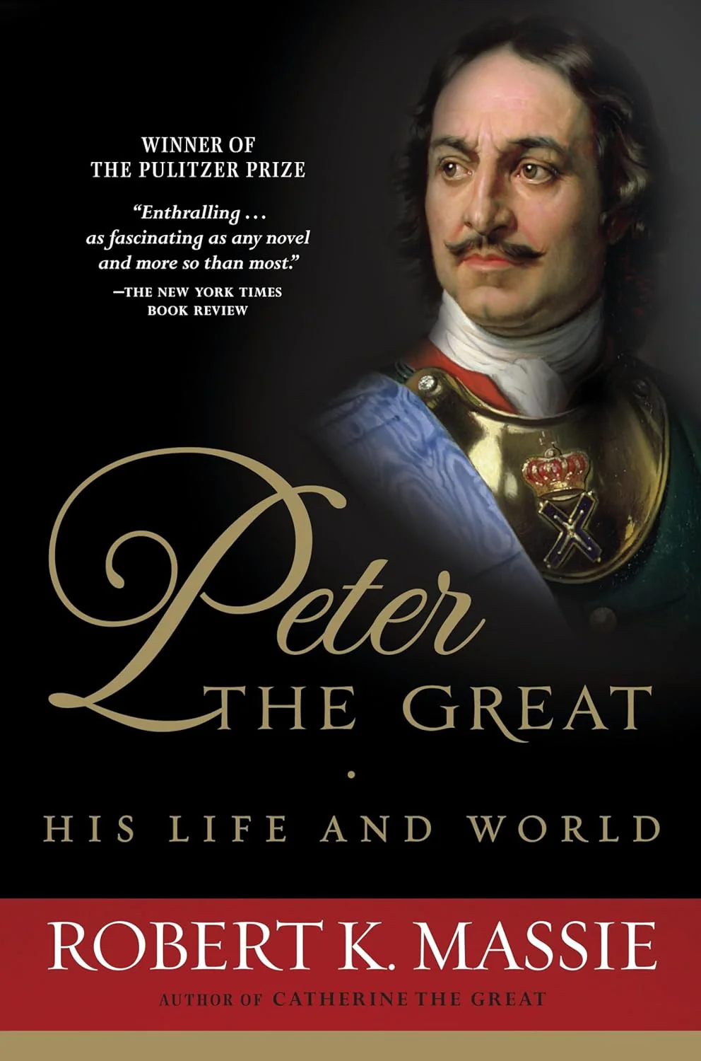 Peter the Great: His Life and World by Robert K. Massie
