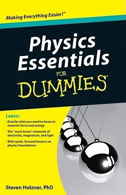 Physics Essentials For Dummies By Steven Holzner