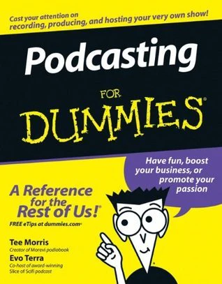 Podcasting For Dummies By Tee Morris , Evo Terra