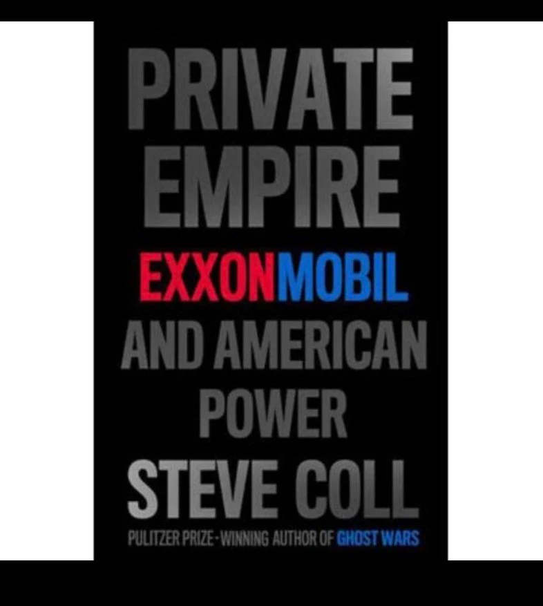 Private Empire: ExxonMobil and American Power by Steve Coll