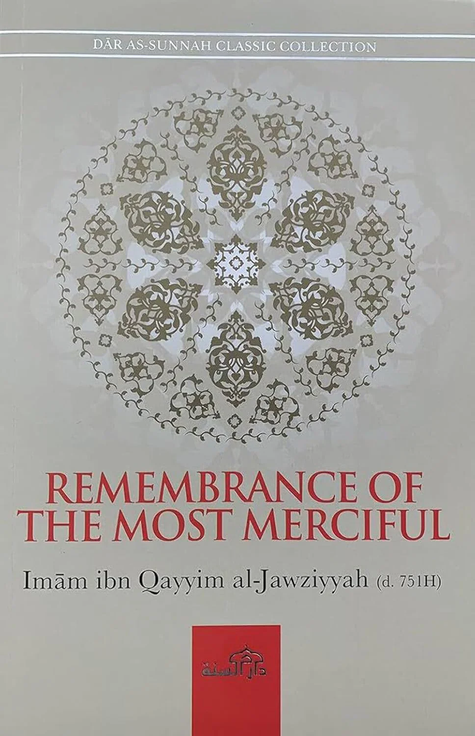 REMEMBRANCE OF THE MOST MERCIFUL by Imam Ibn Qayyim al Jawziyyah