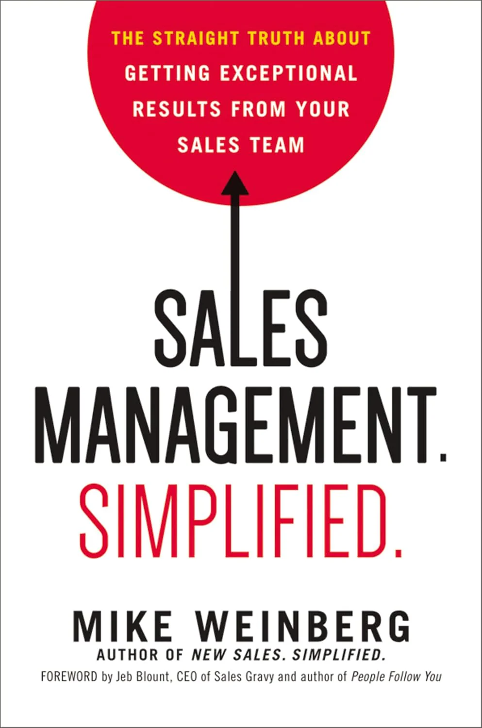 Sales Management. Simplified.: The Straight Truth About Getting Exceptional Results from Your Sales Team By Mike Weinberg