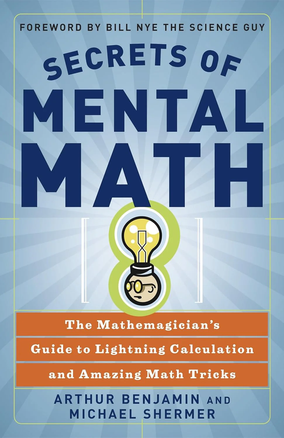 Secrets of Mental Math: The Mathemagician's Guide to Lightning Calculation and Amazing Math Tricks by Arthur Benjamin