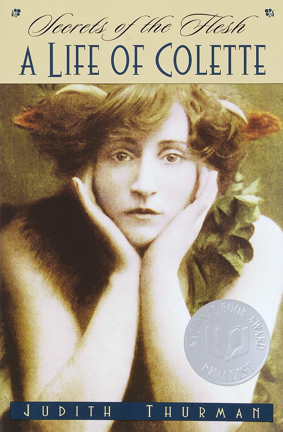 Secrets of the Flesh: A Life of Colette by Judith Thurman