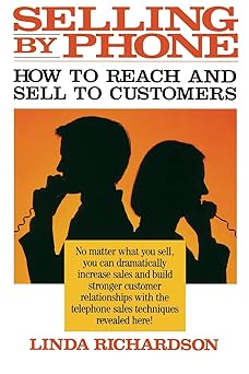 Selling by Phone: How to Reach and Sell to Customers in the Nineties By Linda Richardson