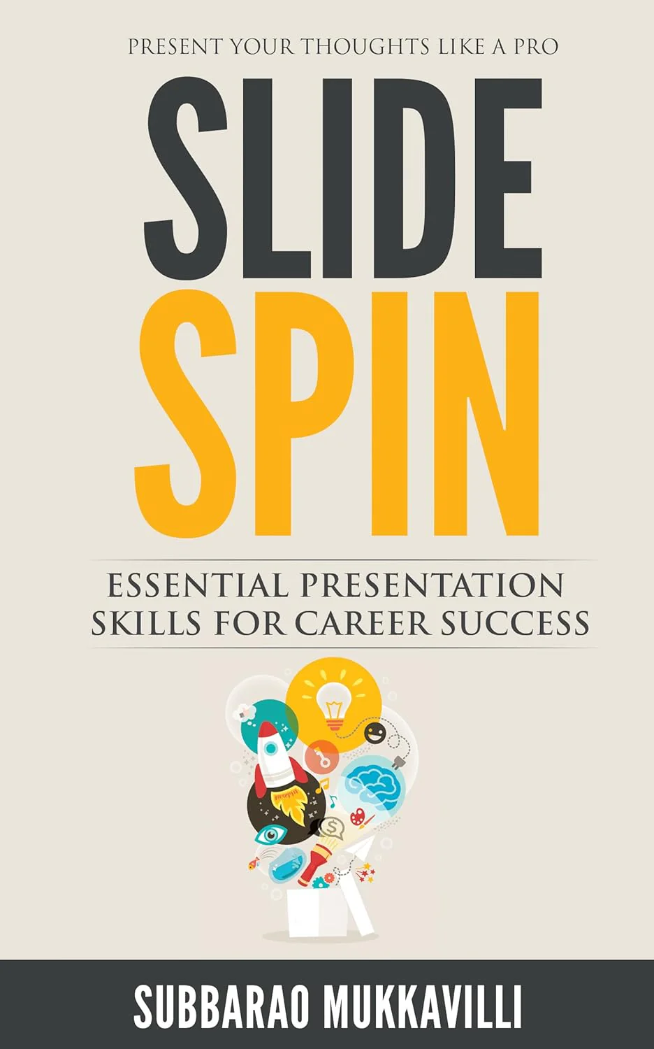 Slide Spin: Presentation skills for career success By Subbarao Mukkavilli