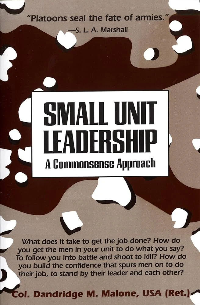 Small Unit Leadership: A Commonsense Approach
Book by Dandridge M. Malone
