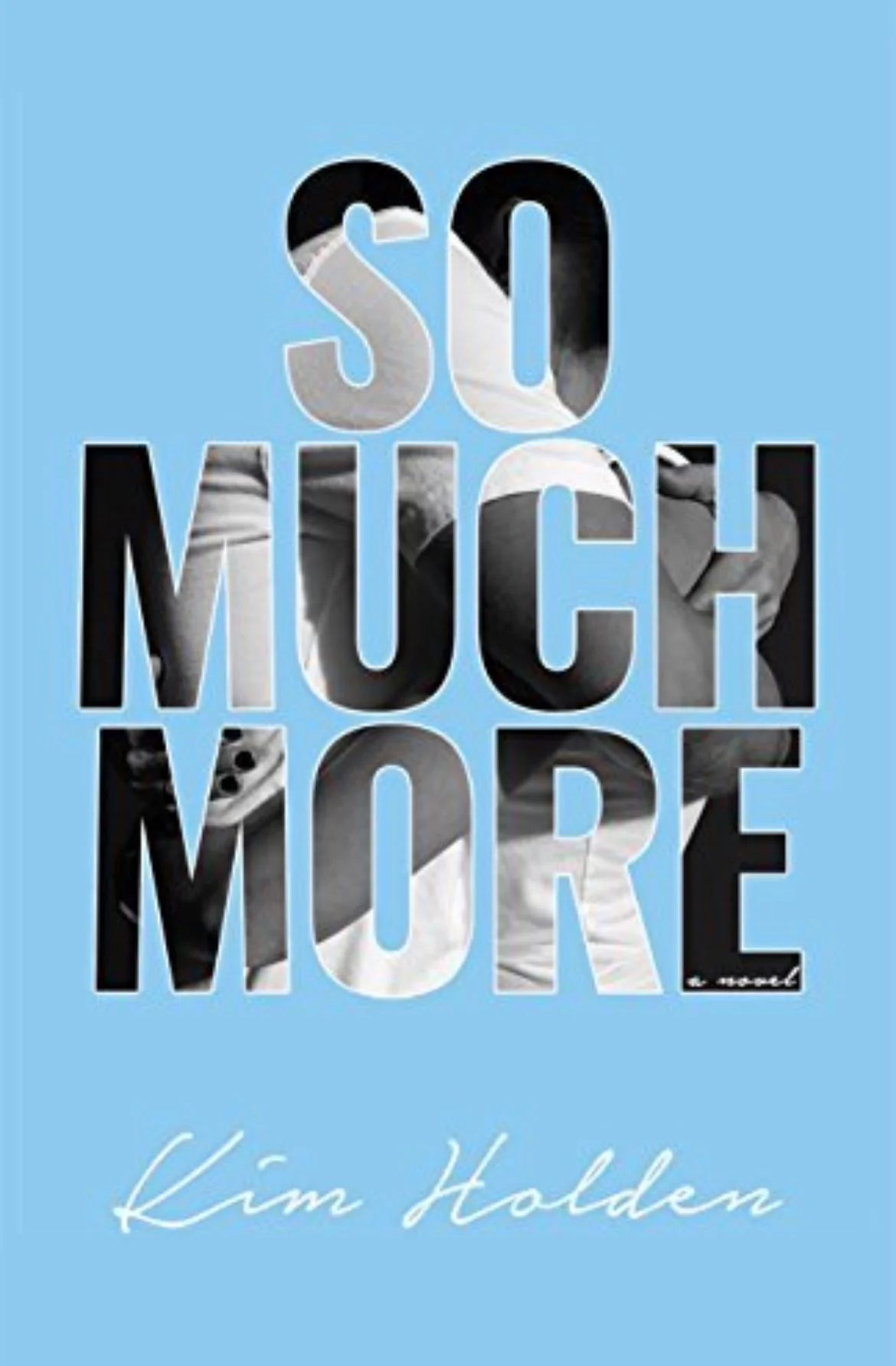 So Much More
By Kim Holden