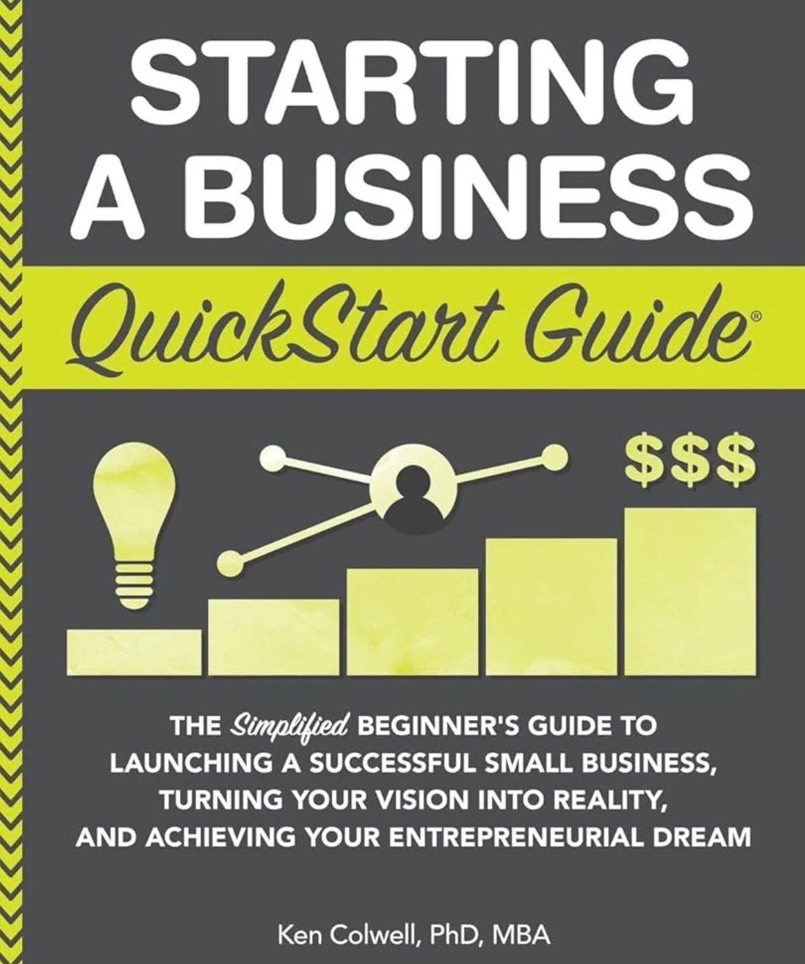 Starting a Business QuickStart Guide By Ken Colwell