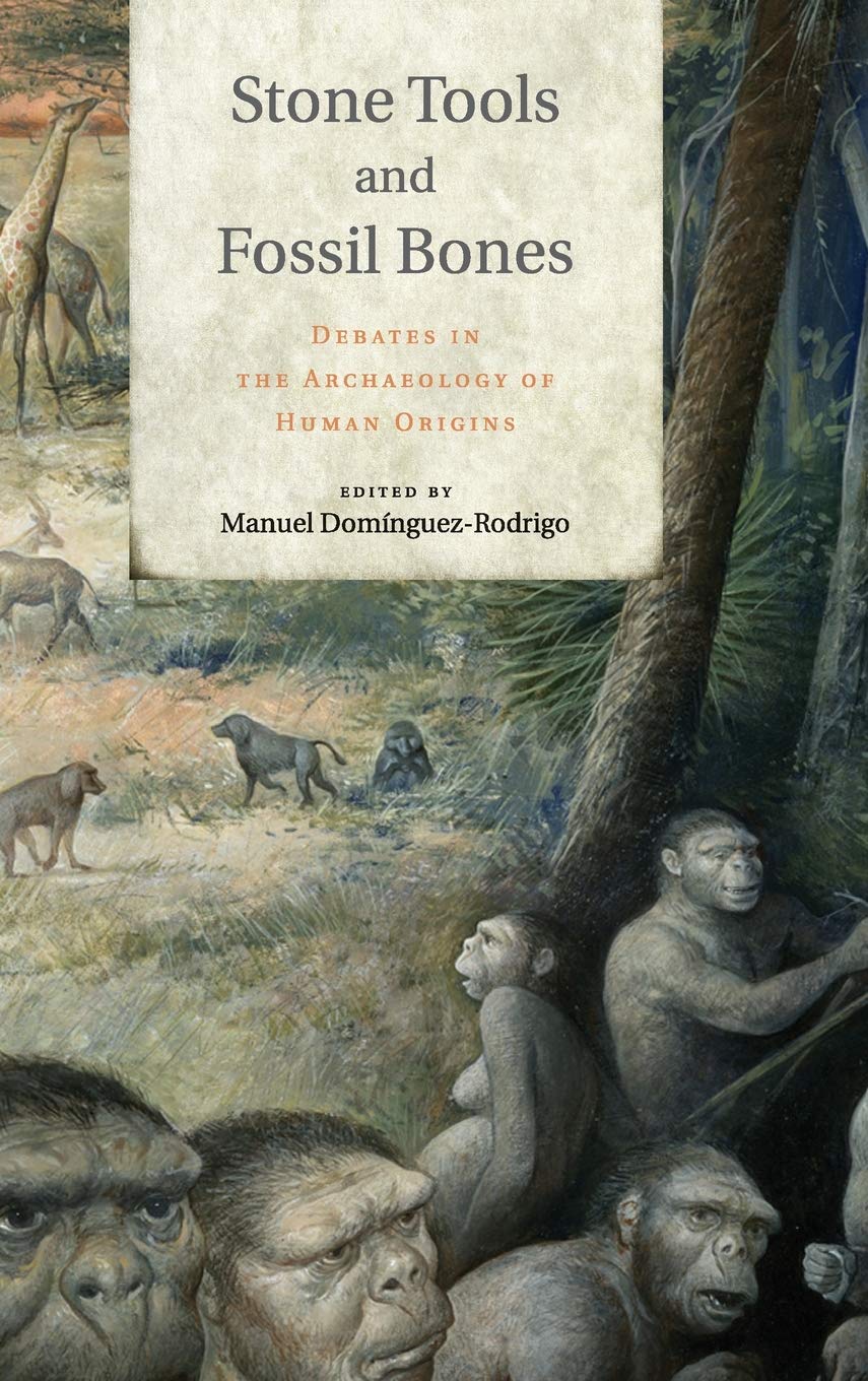 Stone Tools and Fossil Bones by Manuel Domínguez-Rodrigo