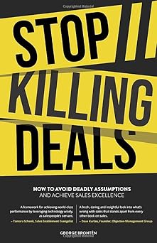 Stop Killing Deals: How to avoid deadly assumptions and achieve sales excellence By George Brontén