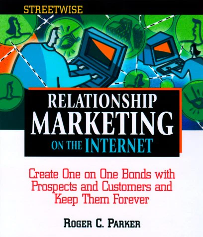 Streetwise Relationship Marketing On The Internet By Roger C. Parker