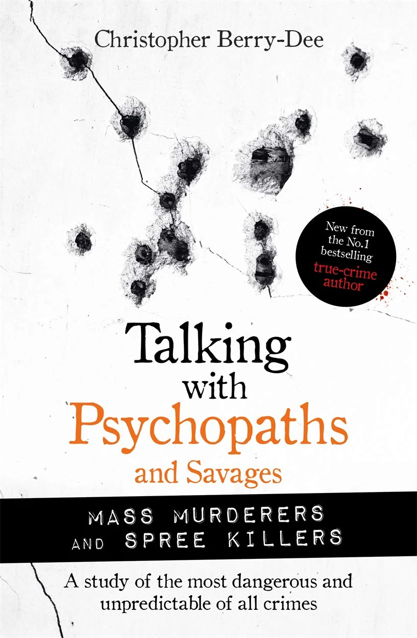 Talking with Psychopaths and Savages by Christopher Berry-Dee