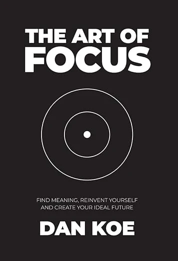 The Art of Focus by Dan Koe