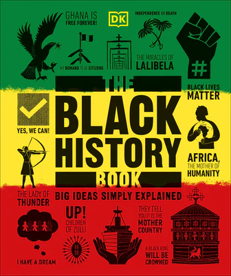 The Black History Book: Big Ideas Simply Explained By D.K. Publishing ,  David Olusoga