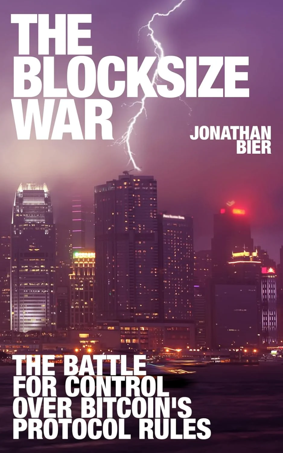 The Blocksize War: The battle over who controls Bitcoin’s protocol rules by Jonathan Bier
