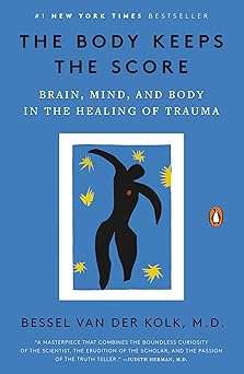 The Body Keeps the Score by Bessel van der Kolk