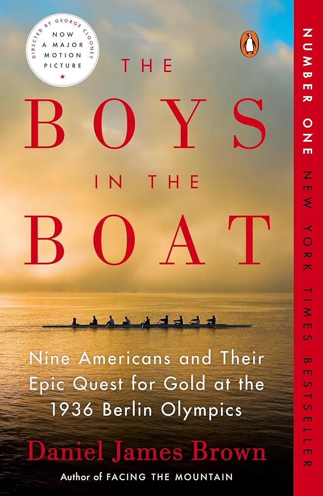 The Boys in the Boat: Nine Americans and Their Epic Quest for Gold at the 1936 Berlin Olympics
 by Daniel James Brown