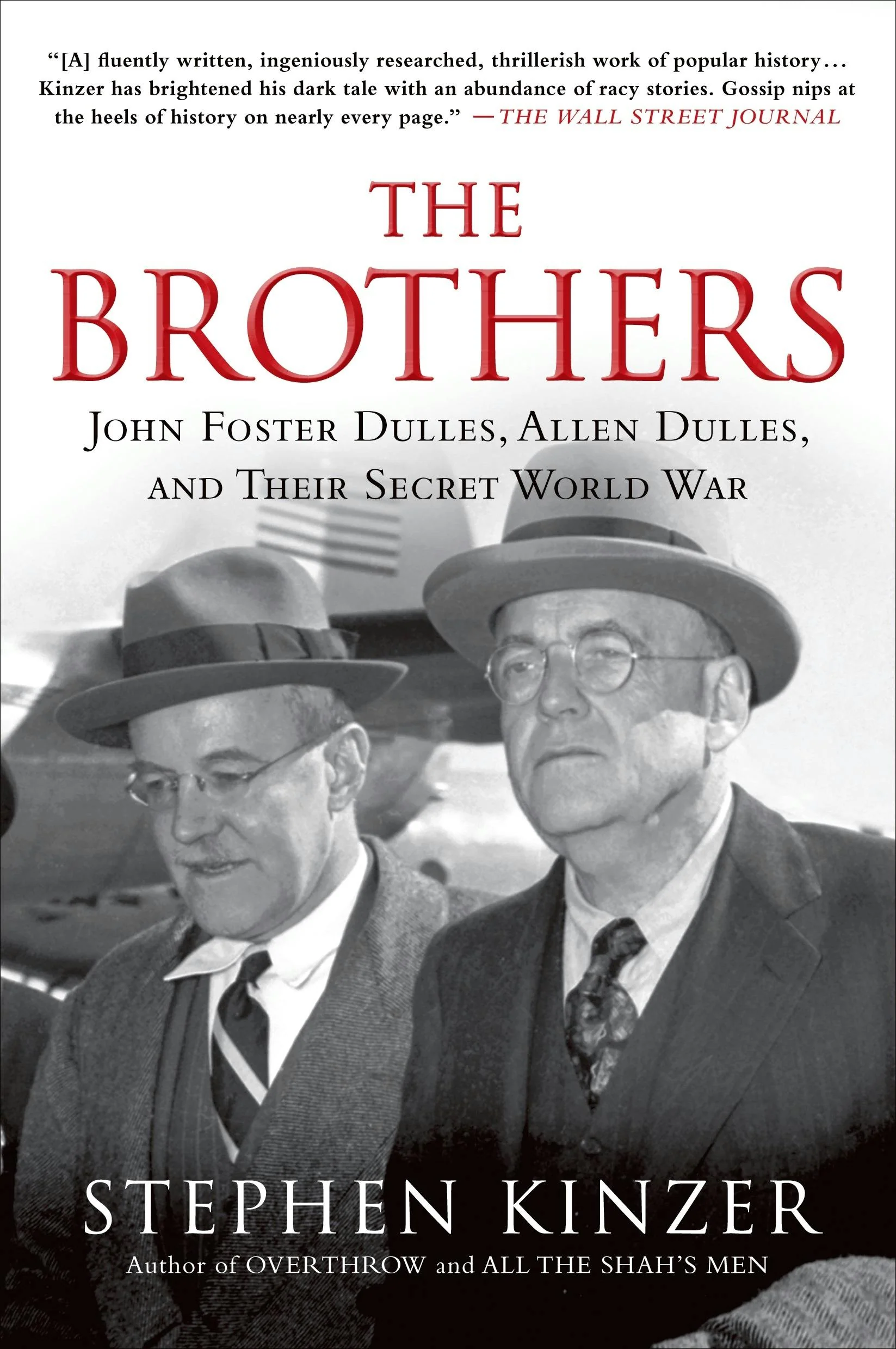 The Brothers: John Foster Dulles, Allen Dulles & Their Secret World War by Stephen Kinzer