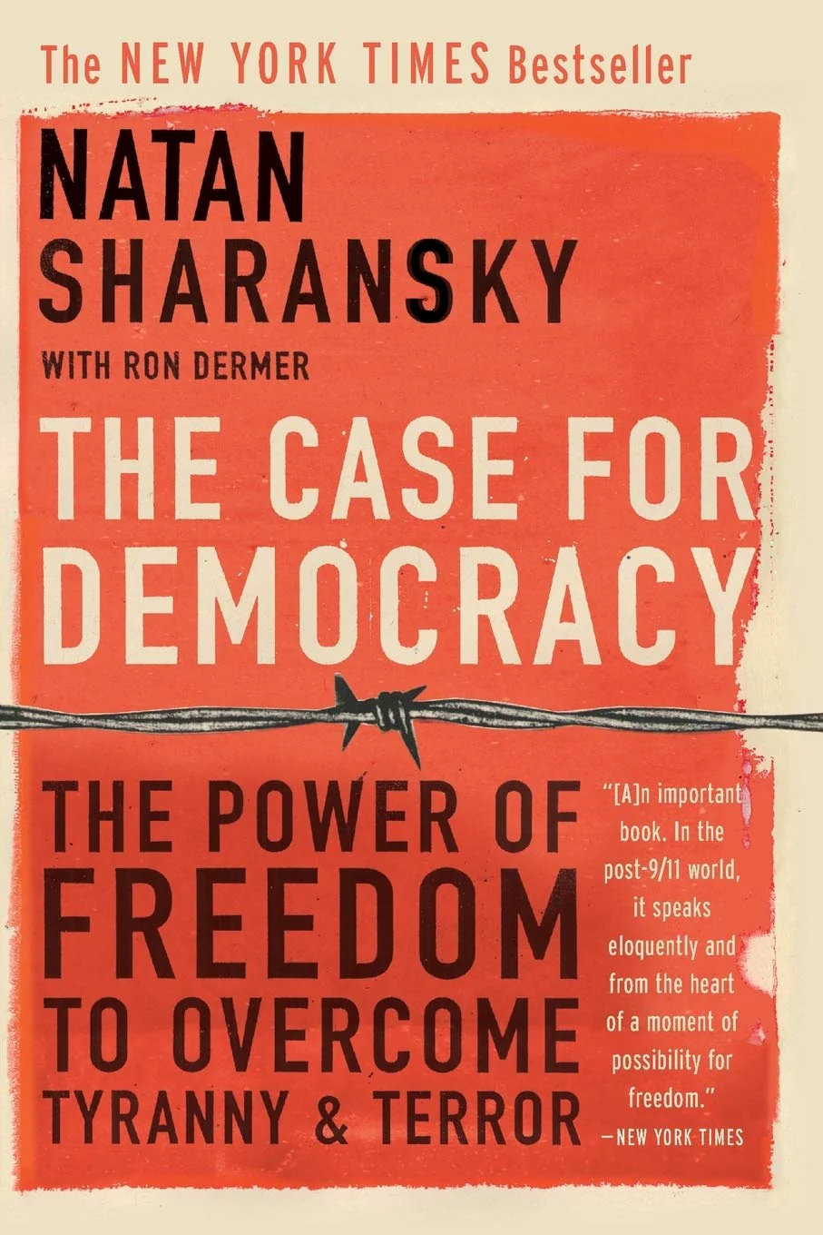 The Case for Democracy: The Power of Freedom to Overcome Tyranny And Terror by Natan Sharansky