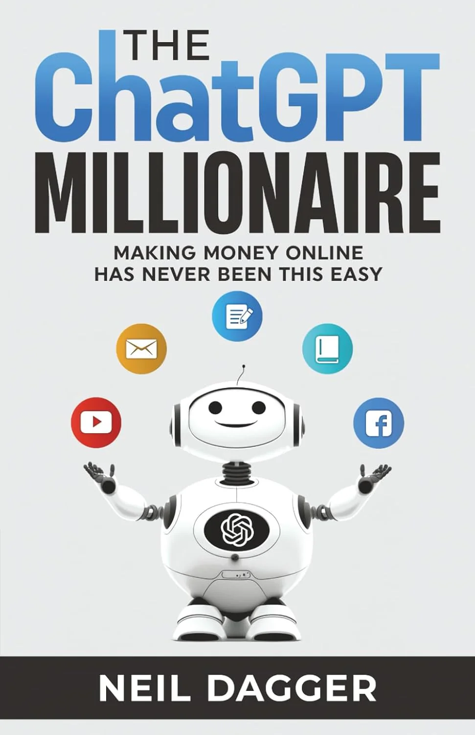 The ChatGPT Millionaire by Neil Dagger