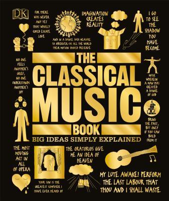The Classical Music Book: Big Ideas Simply Explained  By Katie Derham