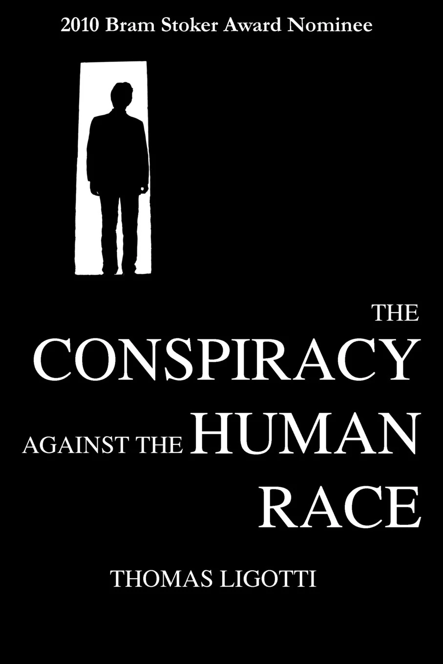 The Conspiracy against the Human Race: A Contrivance of Horror by Thomas Ligotti