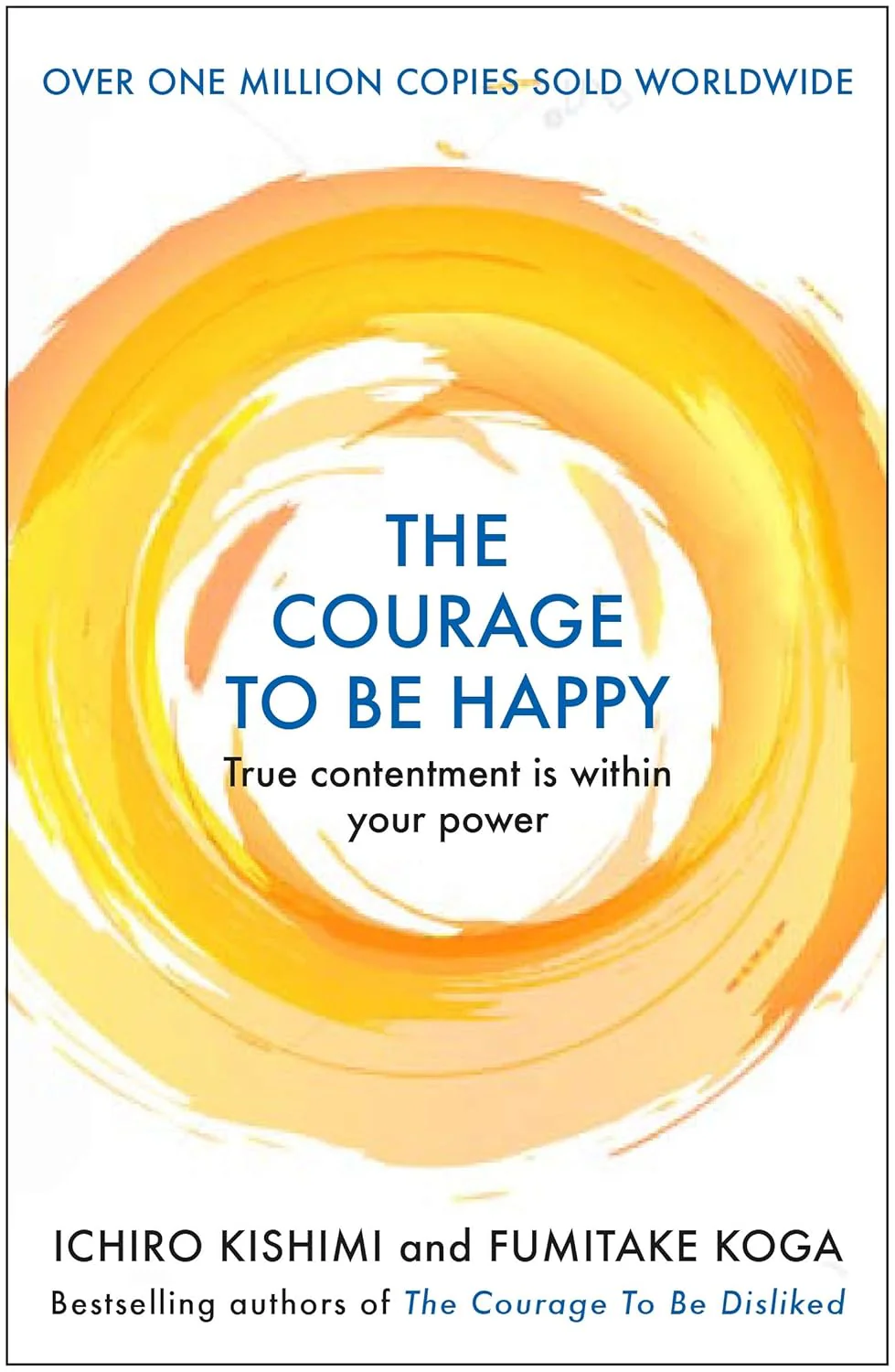 The Courage to be Happy by Fumitake Koga and Ichiro Kishimi