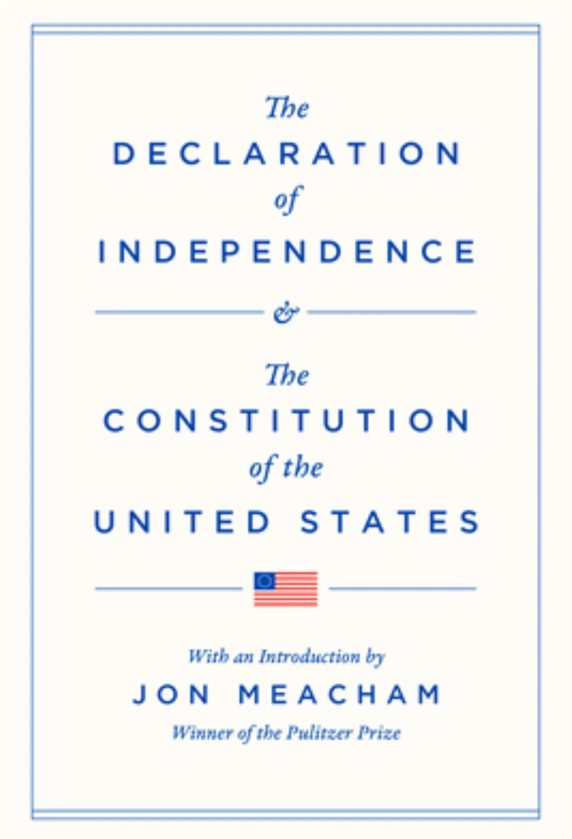 The Declaration of Independence and the Constitution of the United States By Thomas Jefferson and others