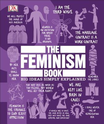 The Feminism Book: Big Ideas Simply Explained By D.K. Publishing , Lucy Mangan