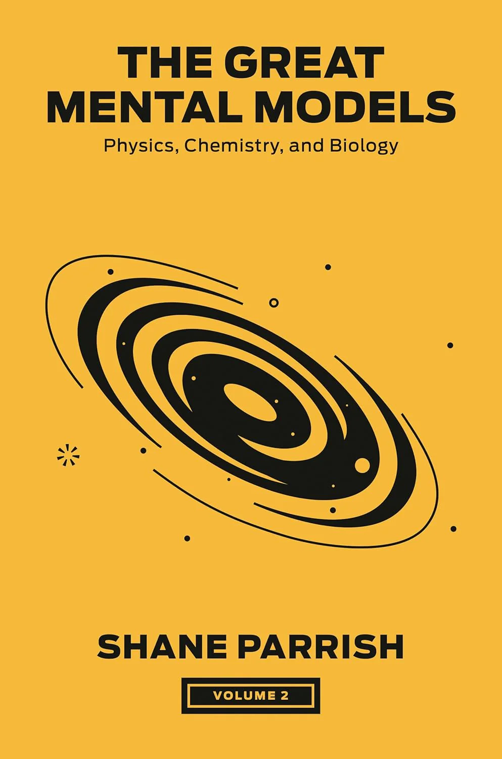 The Great Mental Models, Volume 2: Physics, Chemistry and Biology
Book by Rhiannon Beaubien and Shane Parrish