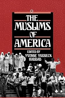 The Muslims of America by Yvonne Yazbeck Haddad