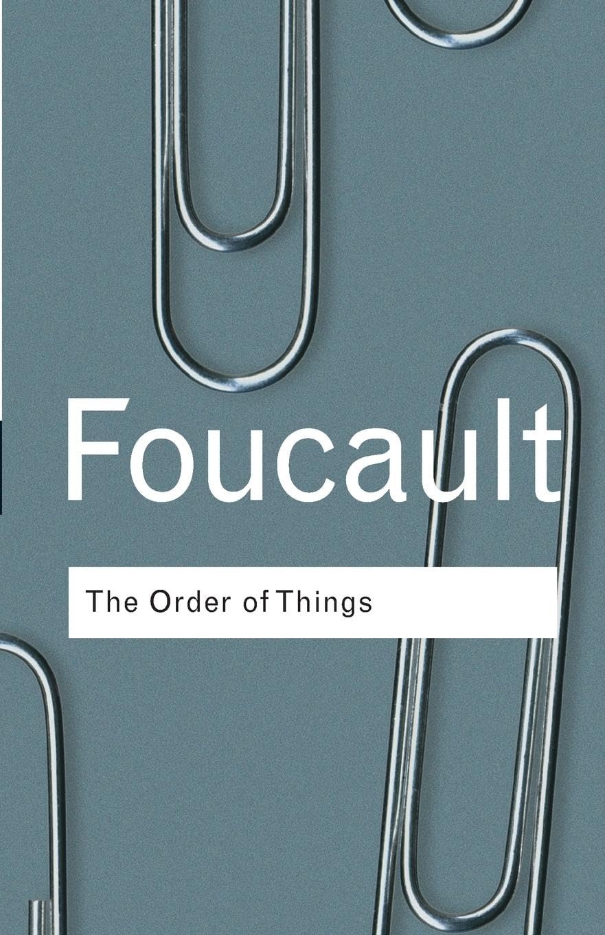 The Order of Things: An Archaeology of the Human Sciences