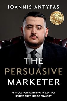 The Persuasive Marketer By Ioannis Antypas