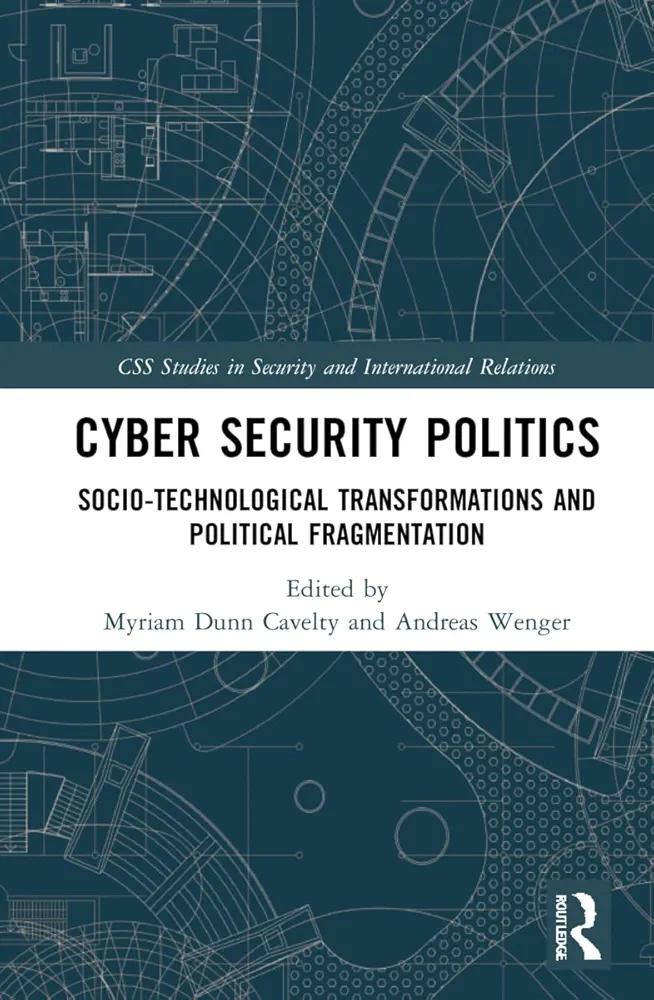 The Politics of Cyber-Security by Myriam Dunn Cavelty