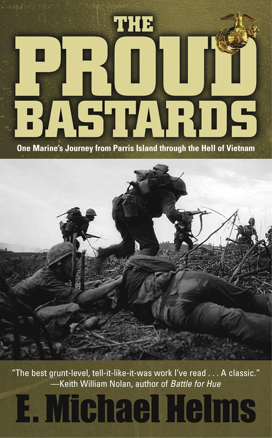 The Proud Bastards: One Marine's Journey from Parris Island through the Hell of Vietnam by E.Michael Helms