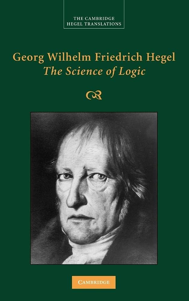 The Science of Logic
by Georg Wilhelm Friedrich Hegel